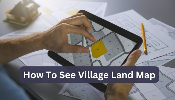 How To See Village Land Map