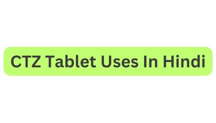 CTZ Tablet Uses In Hindi